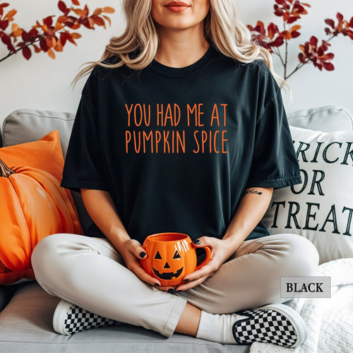 You Had Me at Pumpkin Spice Comfort Colors® Shirt