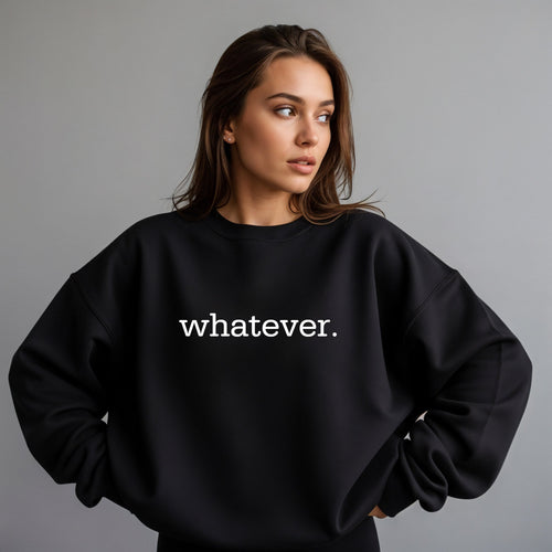 Whatever Crewneck Sweatshirt