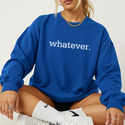 Whatever Crewneck Sweatshirt