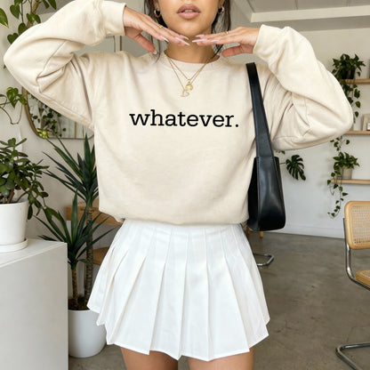 Whatever Crewneck Sweatshirt